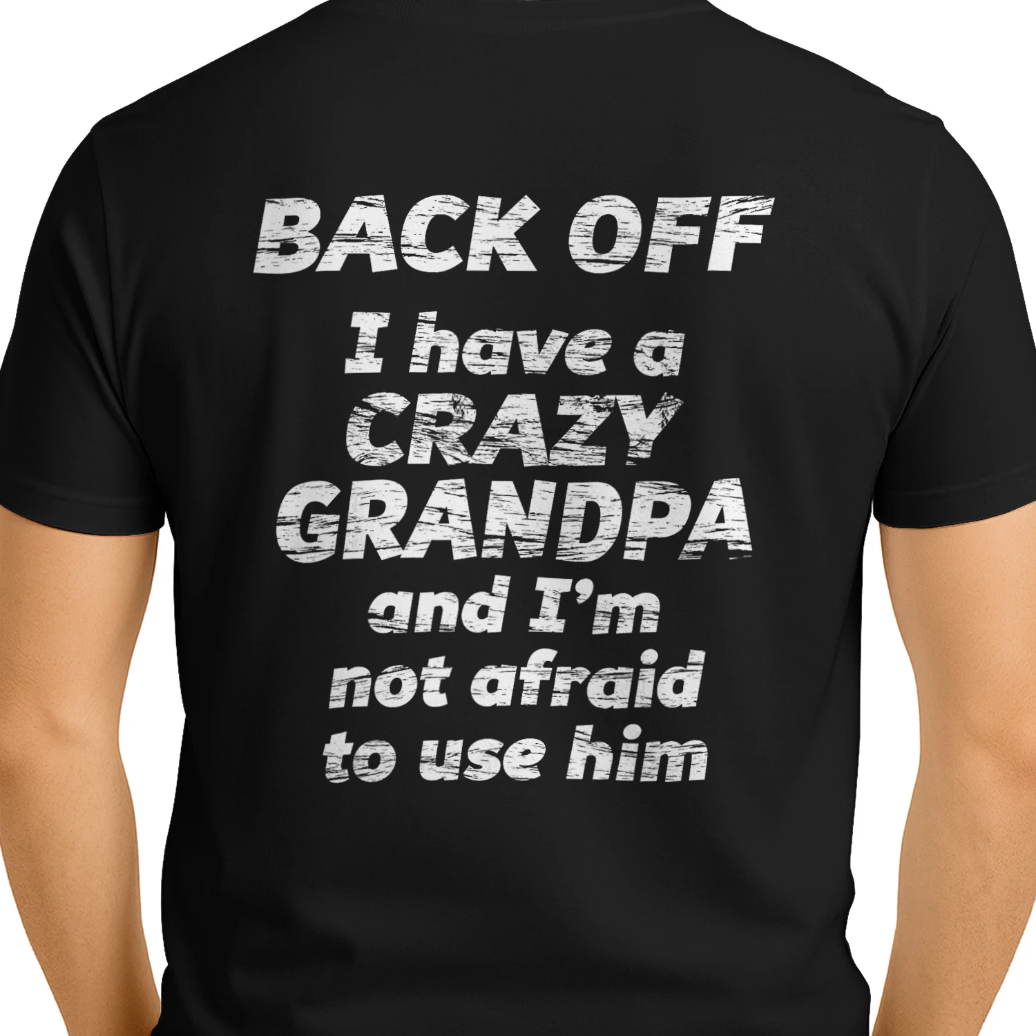 BACK OFF I have a CRAZY GRANDPA
