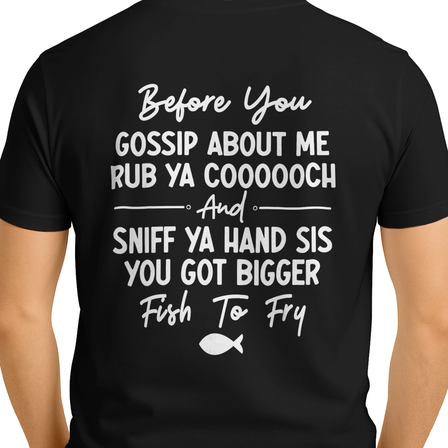 Before You Gossip About Me Rub Ya Coooooch & Sniff Your Hand