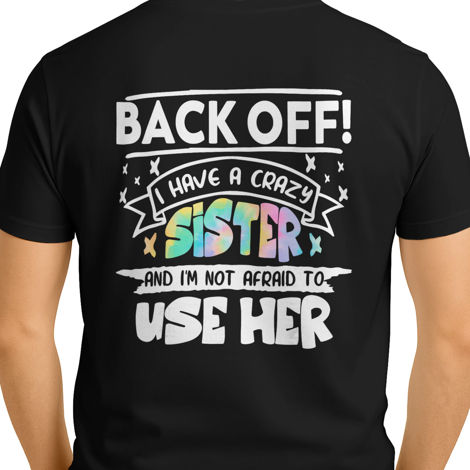 Back Off I Have A Crazy Sister (4)
