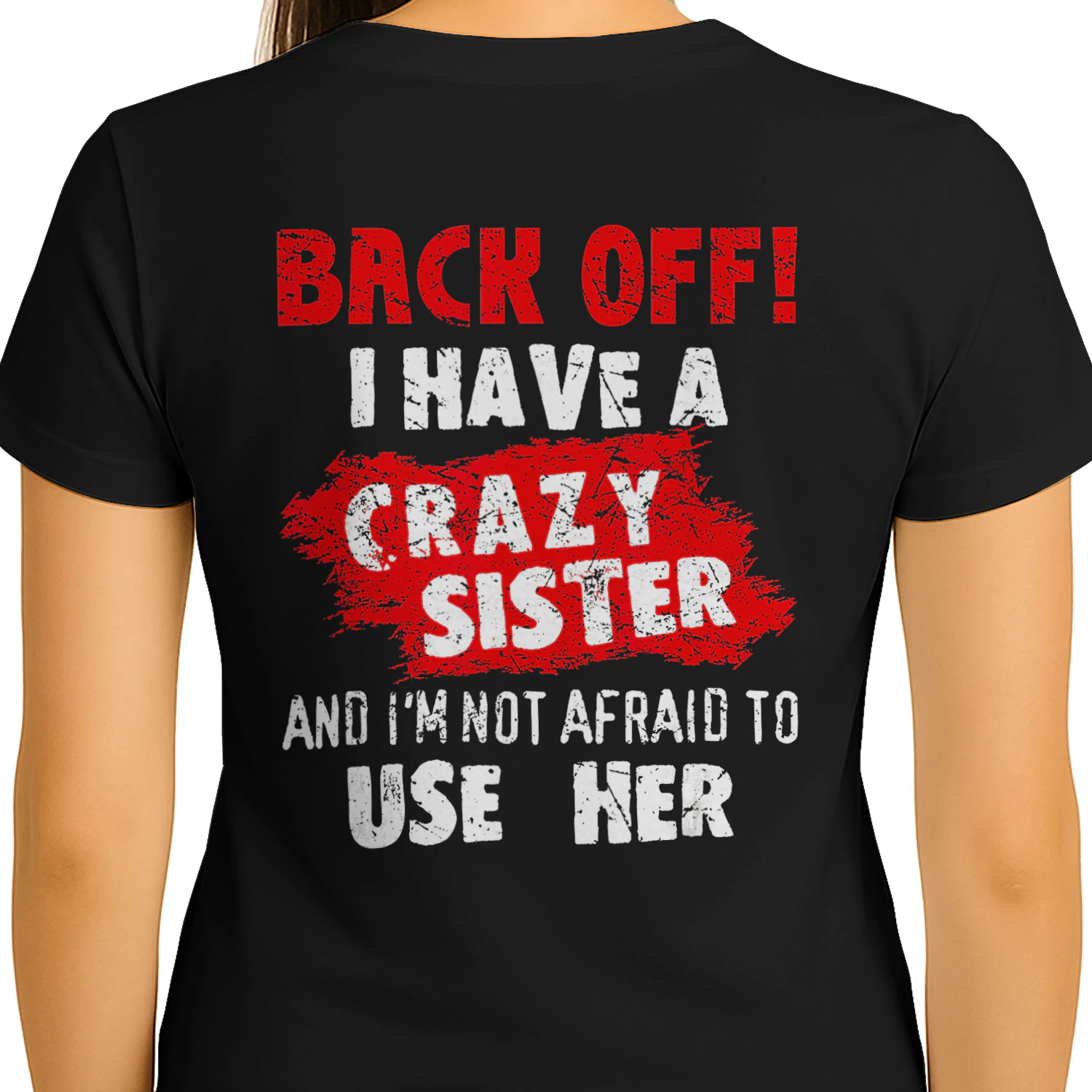 Back Off I Have A Crazy Sister (2)
