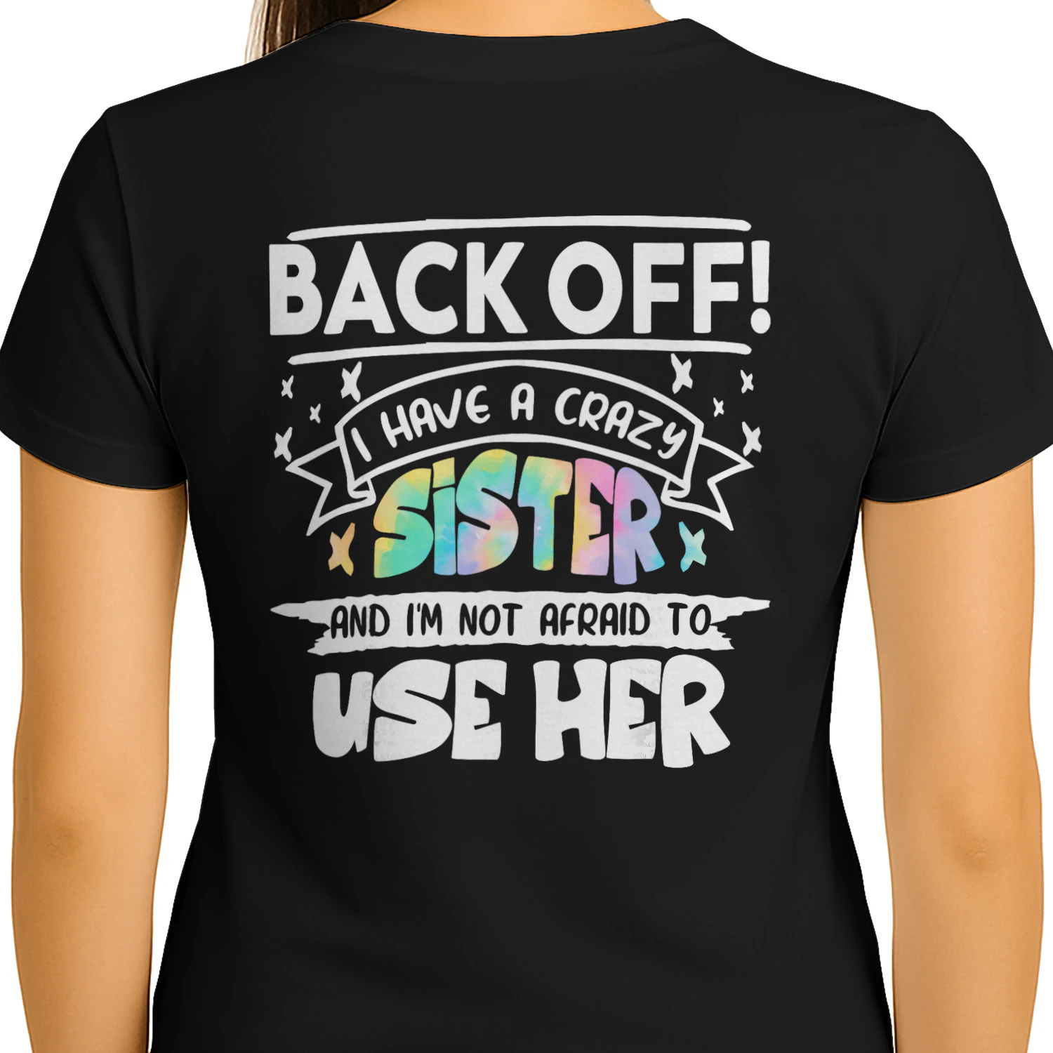 Back Off I Have A Crazy Sister (4)