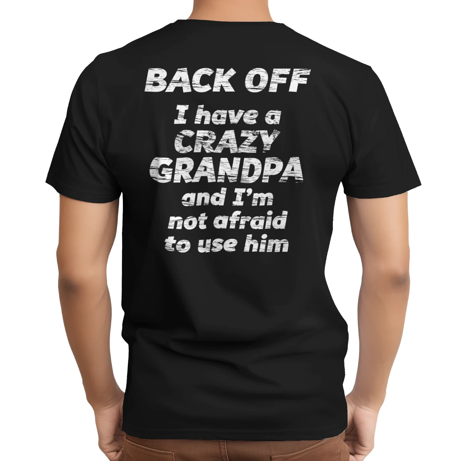 BACK OFF I have a CRAZY GRANDPA