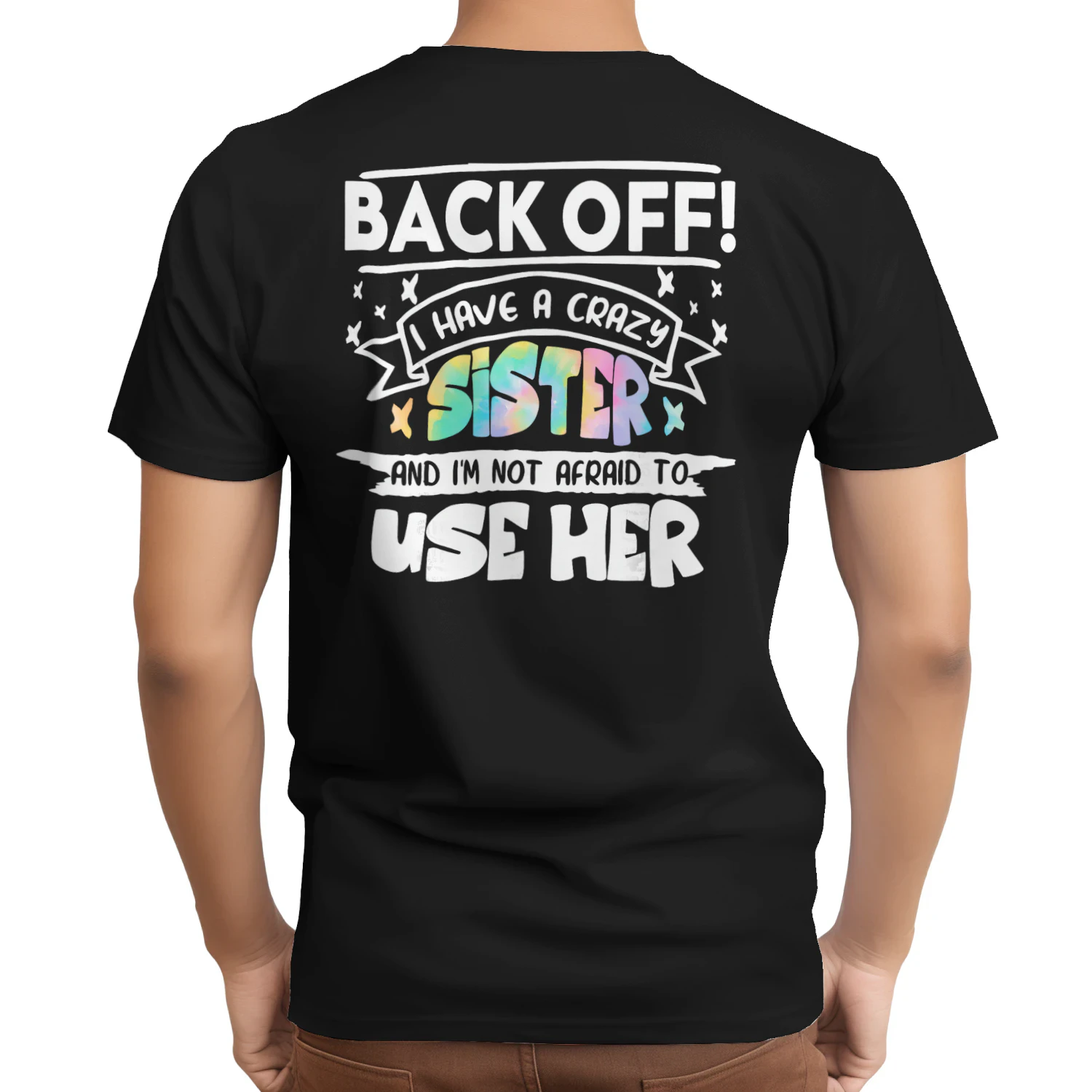 Back Off I Have A Crazy Sister (4)