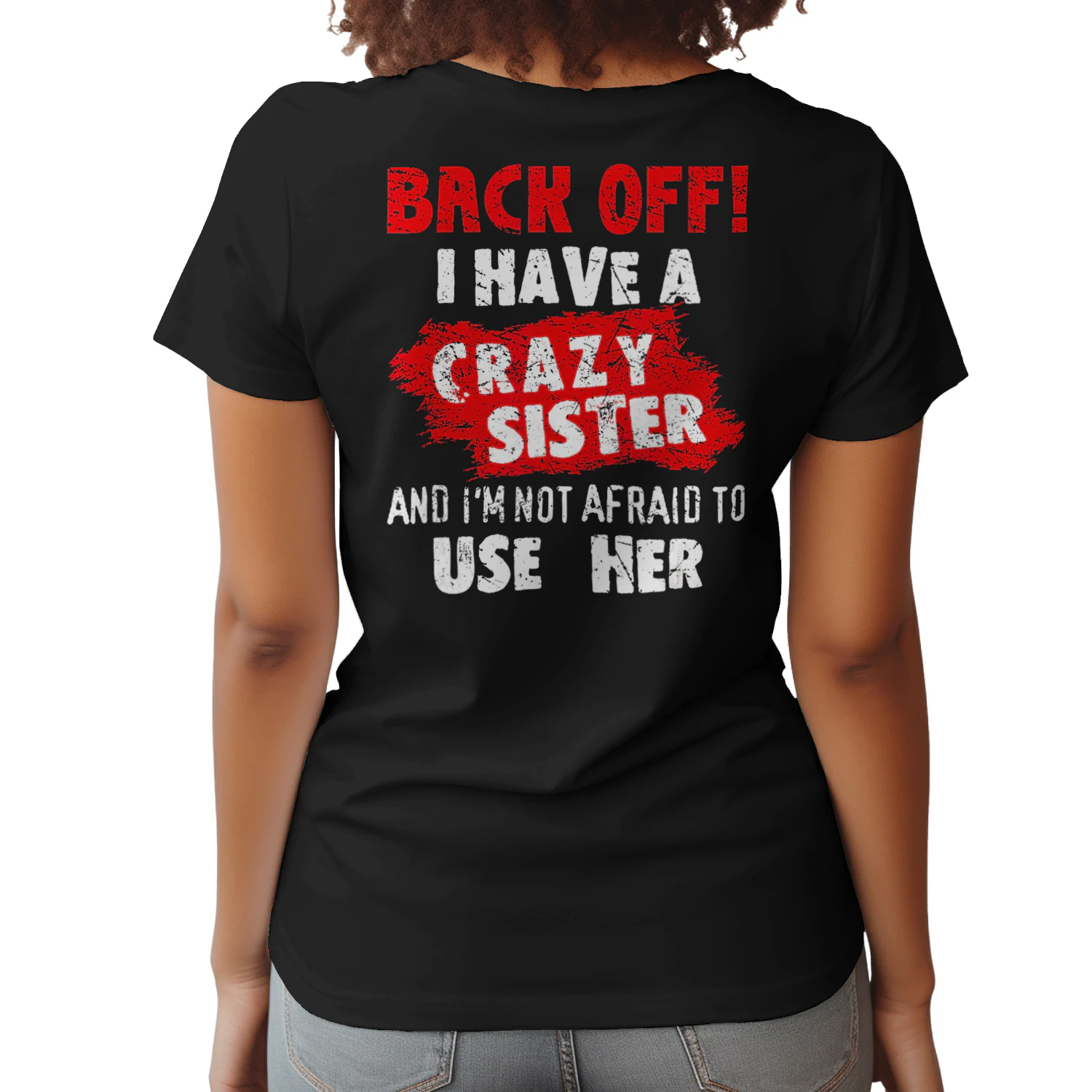 Back Off I Have A Crazy Sister (2)