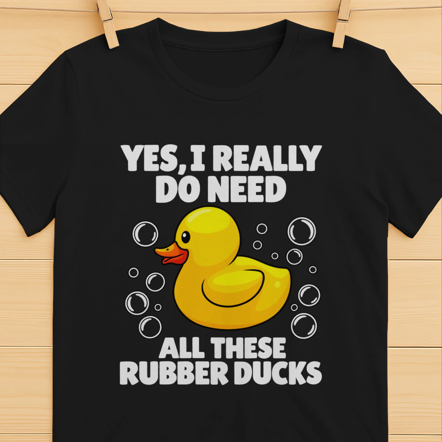 Funny Rubber Duck Lover Shirt | Yes I Really Do Need All These Rubber Ducks T-Shirt | Duck Collector Gift