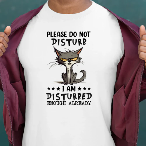 Please Do Not Disturb I Am Disturbed Enough Cat