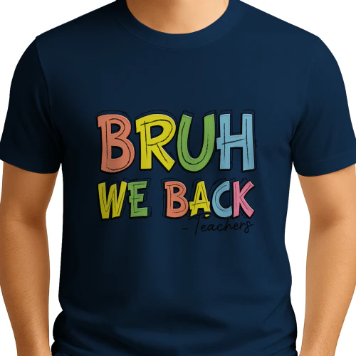 Bruh We Back Teachers