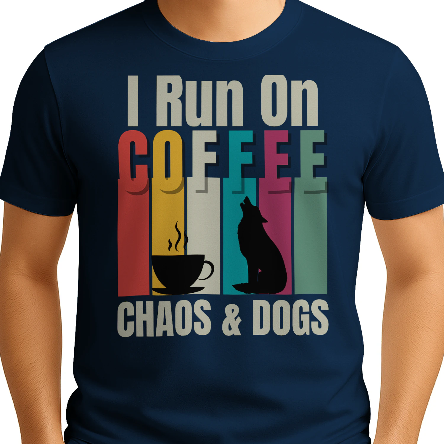 I Run on Coffee Chaos and Dogs