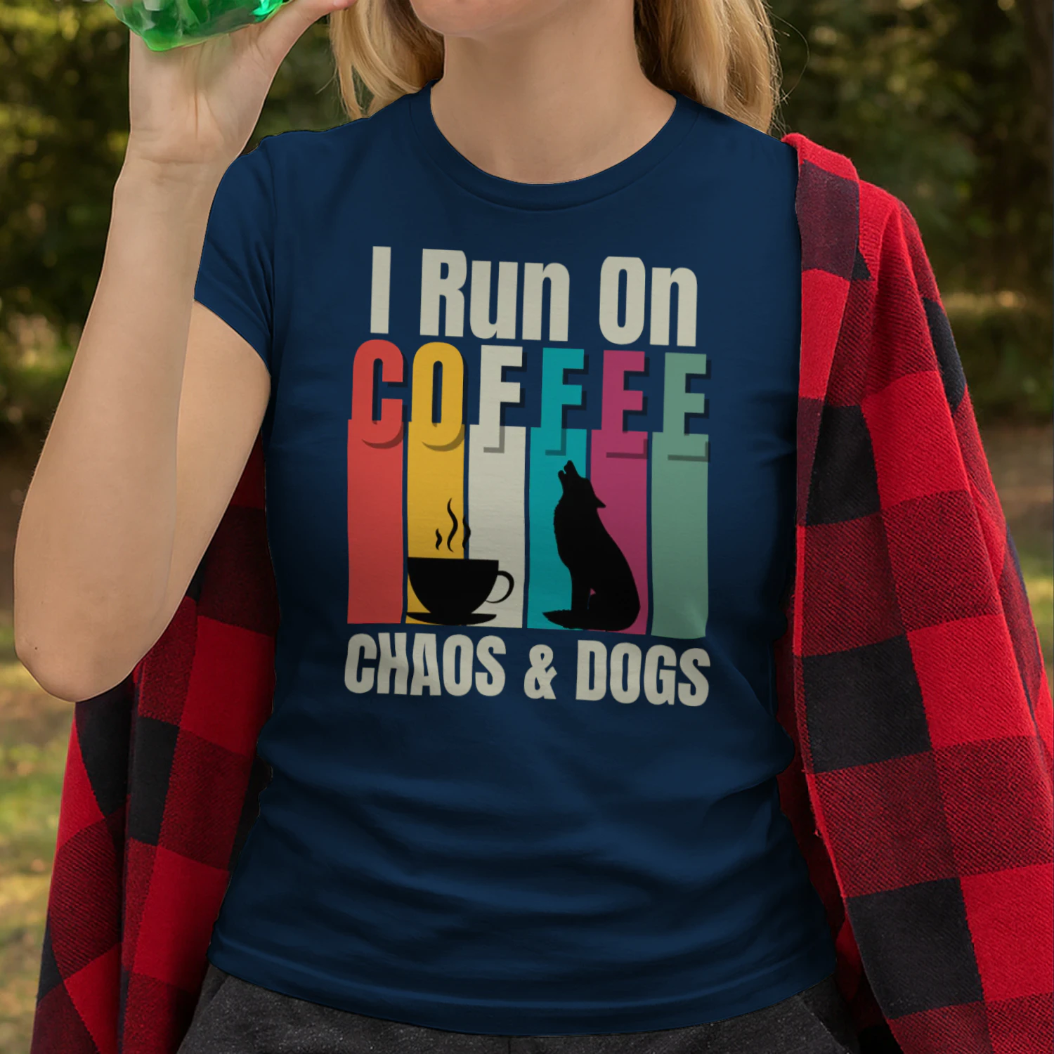 I Run on Coffee Chaos and Dogs