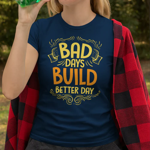 Bad Days Build Better Days Tee