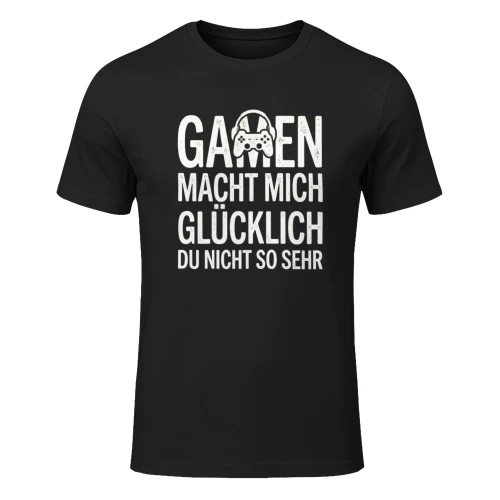 Gamen Macht Mich Glücklich Du Nicht So Sehr - Lustiges Gamer T-Shirt