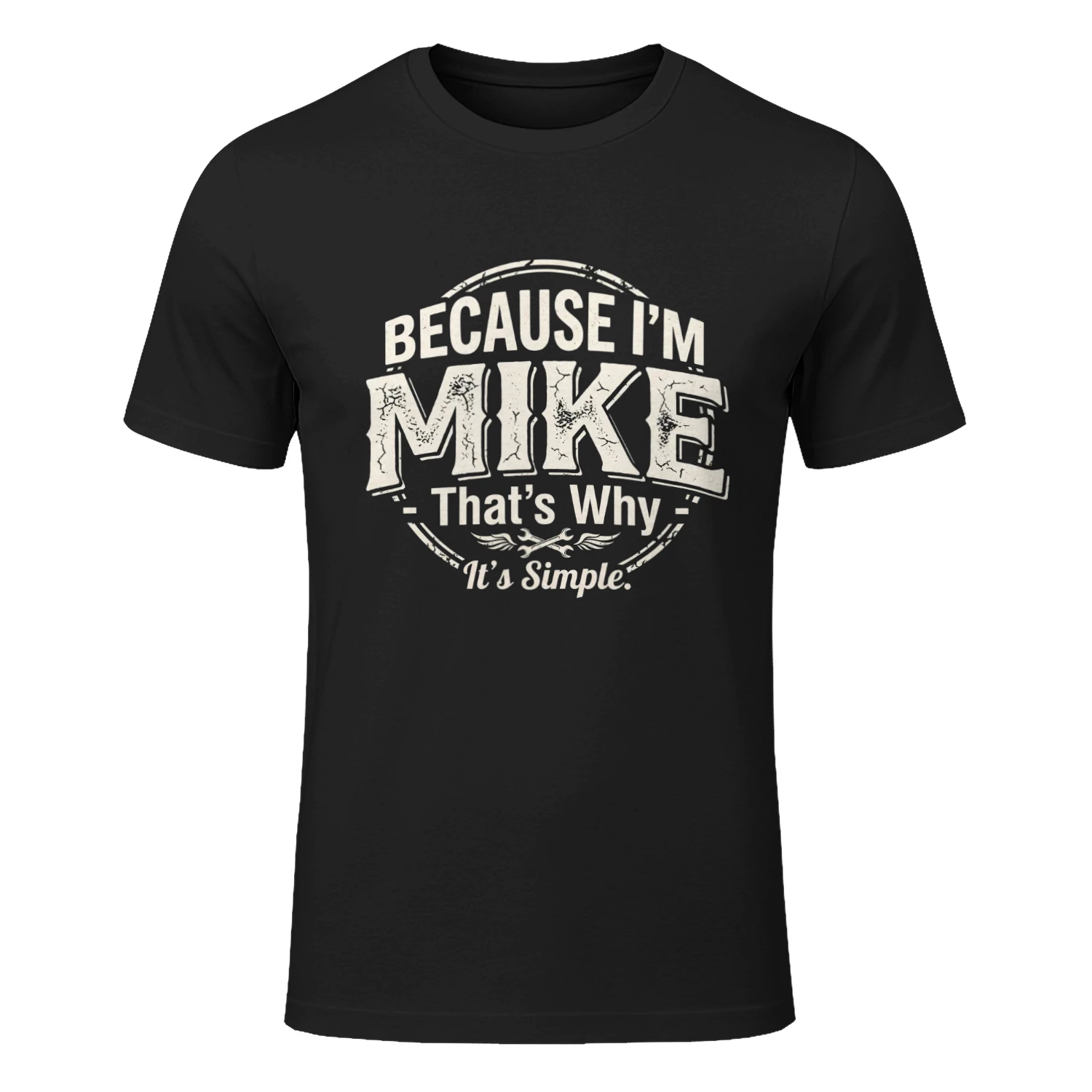T-Shirt Homme "Because I'm MIKE That's Why"