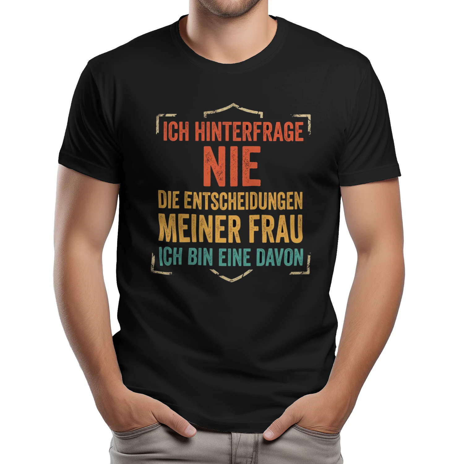 Ich hinterfrage nie die Entscheidungen meiner frau - Ich bin eine davon | Klassisches Herren T-Shirt