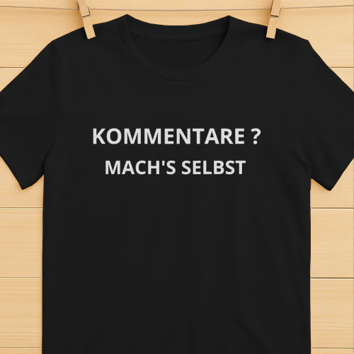 KOMMENTARE? MACH'S SELBST