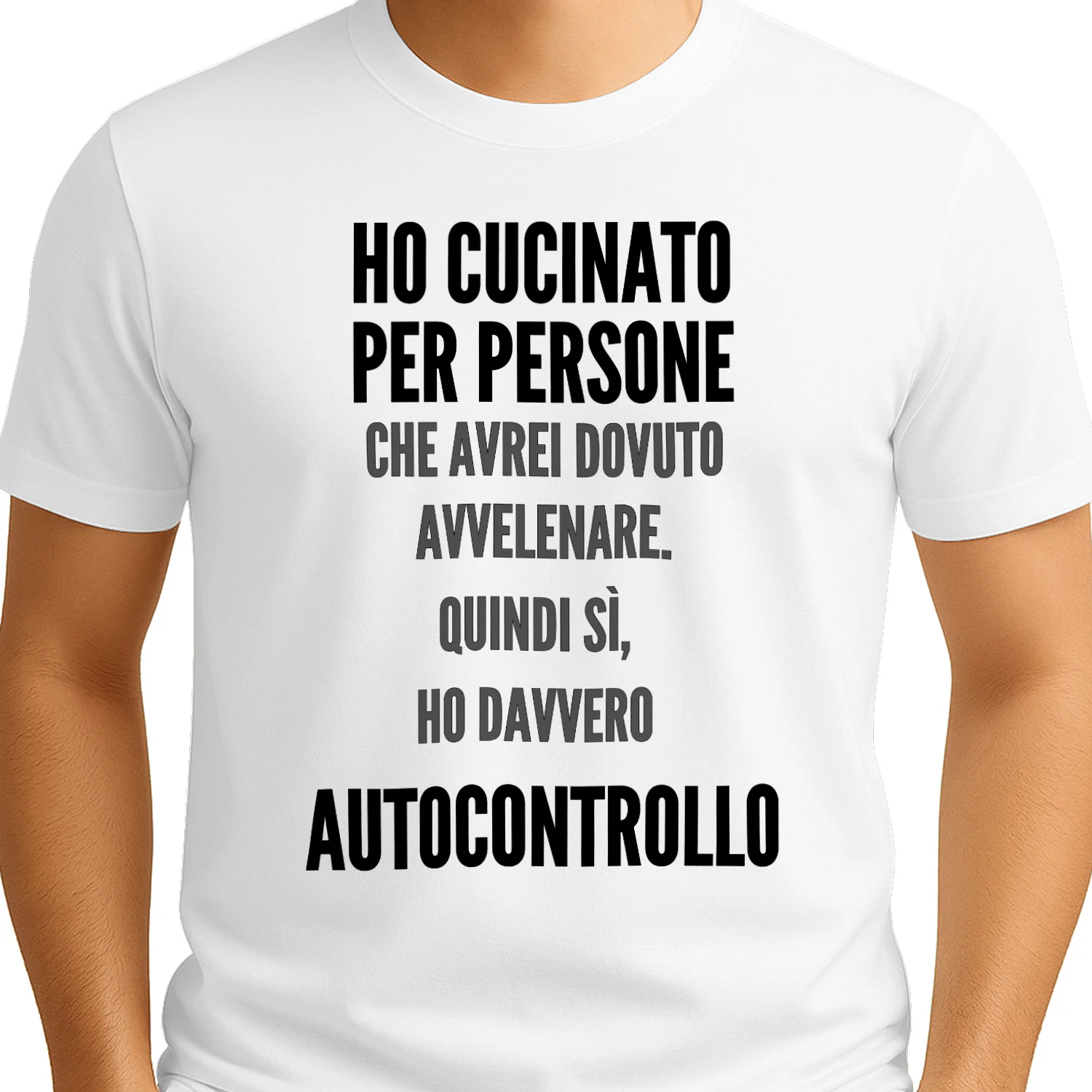 Ho Cucinato Per Persone CHE AVREI DOVUTO AVVELENARE. QUINDI SÌ, HO DAVVERO Autocontrollo MAGLIETTA