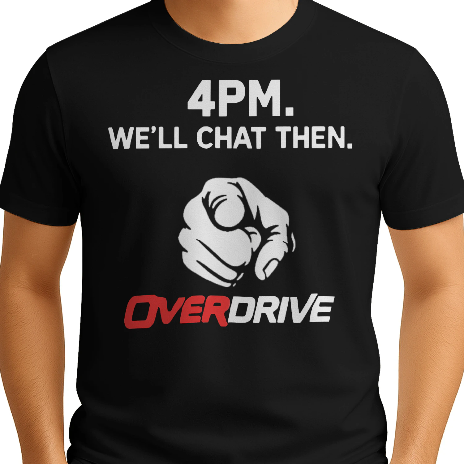 4pm We’ll Chat Then Overdrive Shirt