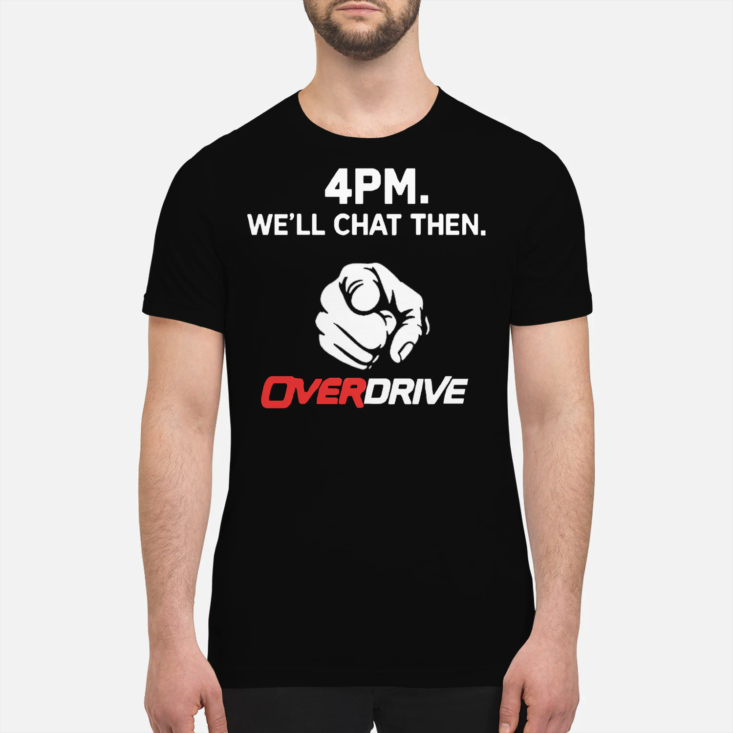 4pm We’ll Chat Then Overdrive Shirt
