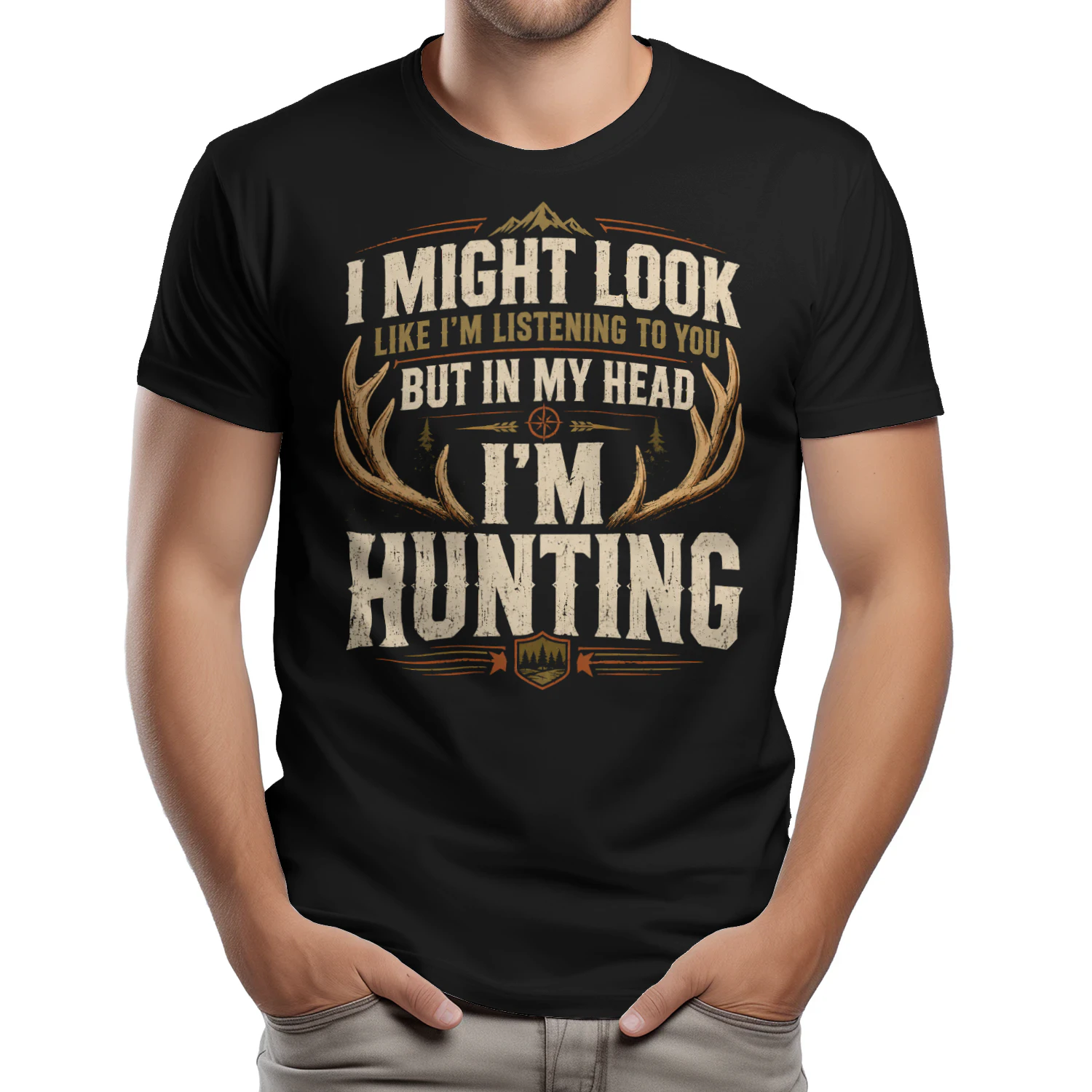 Might Look Listening But Im Hunting Funny Hunter Men Women Hunting T Shirt