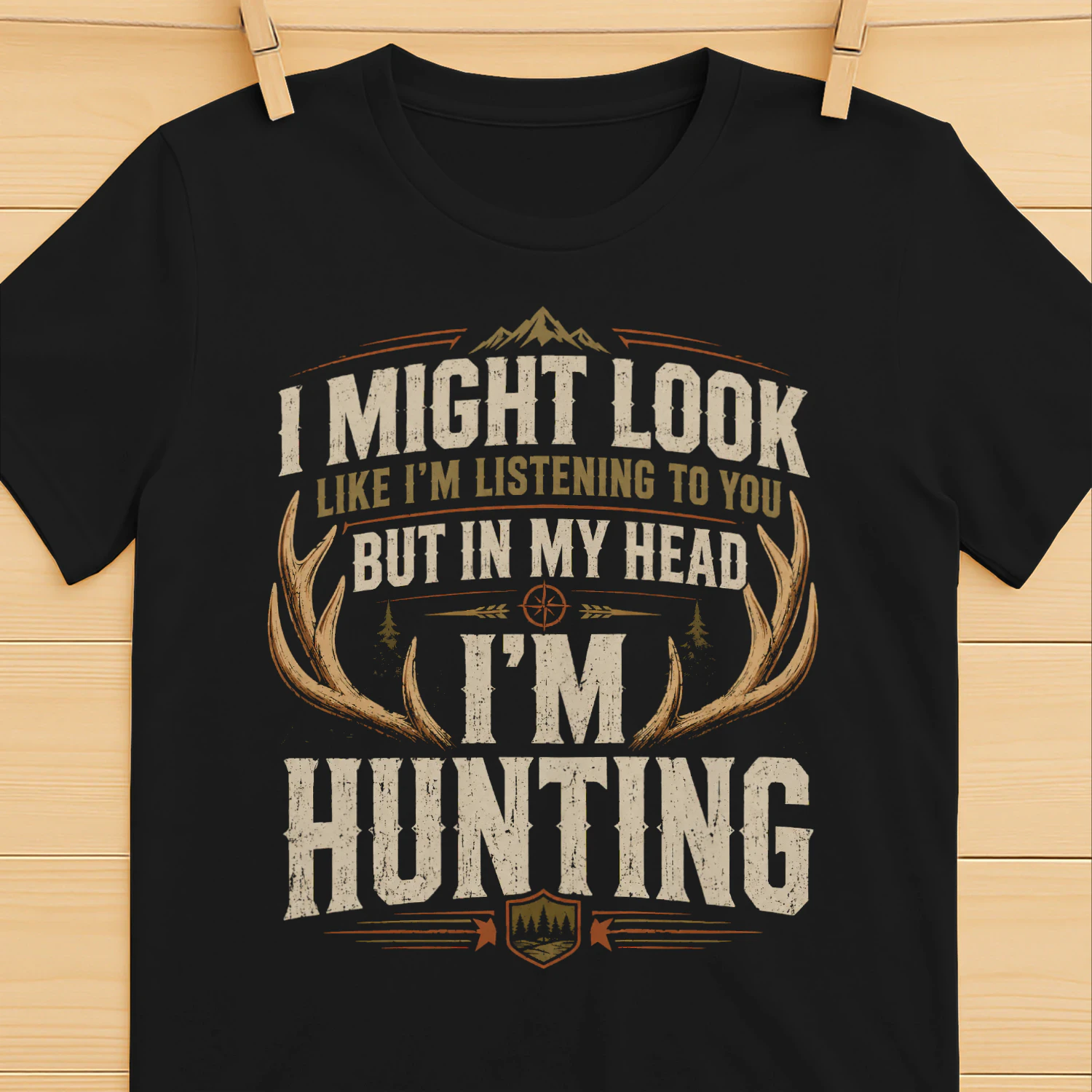 Might Look Listening But Im Hunting Funny Hunter Men Women Hunting T Shirt