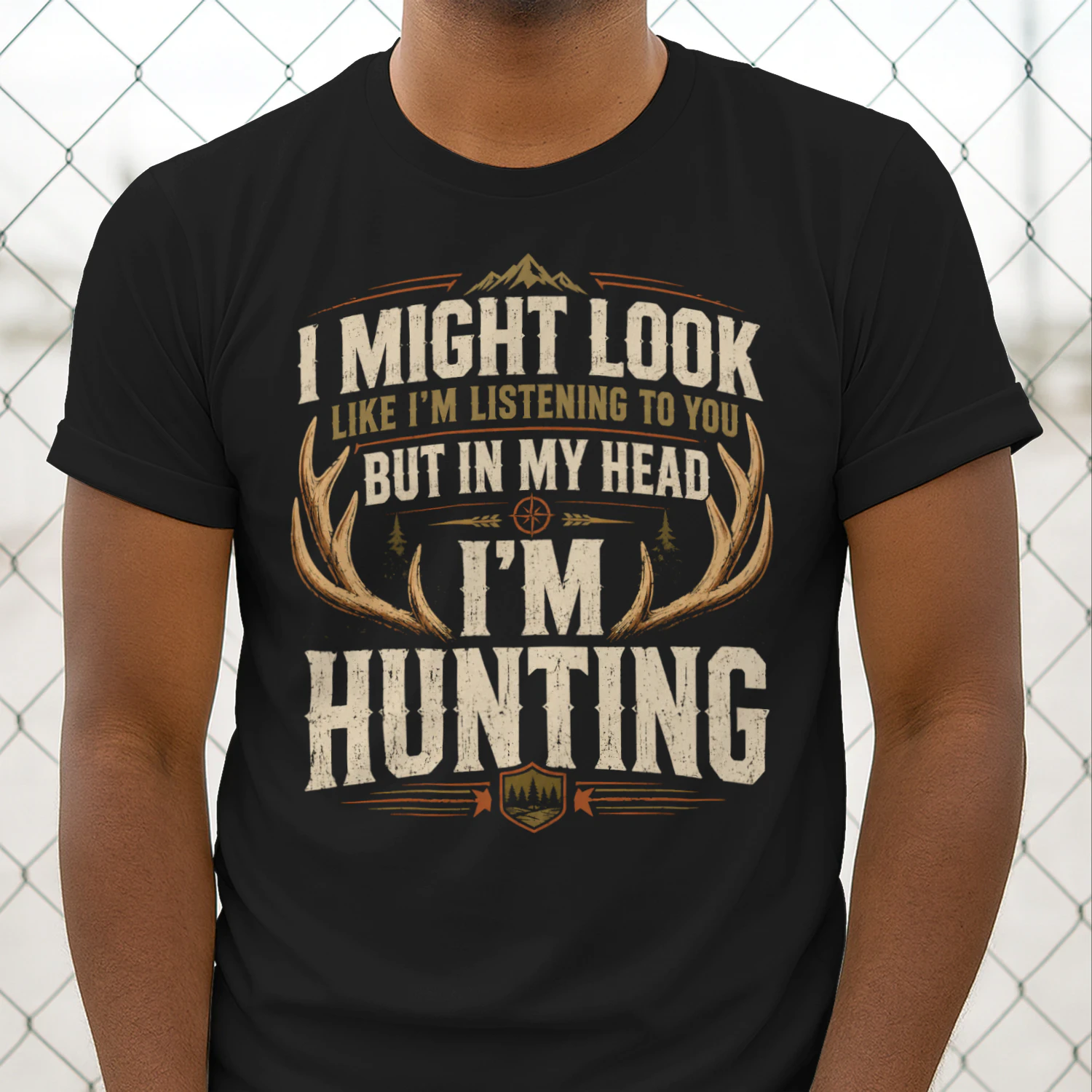 Might Look Listening But Im Hunting Funny Hunter Men Women Hunting T Shirt