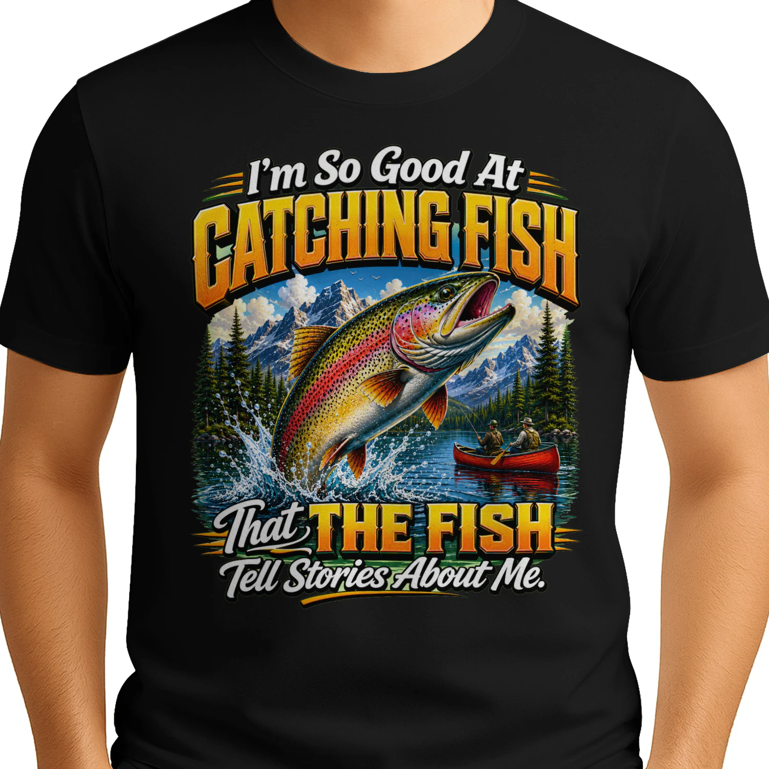 Funny Fishing Unisex T-shirt – I'm So Good At Catching Fish That Fish Tell Stories About Me Tee