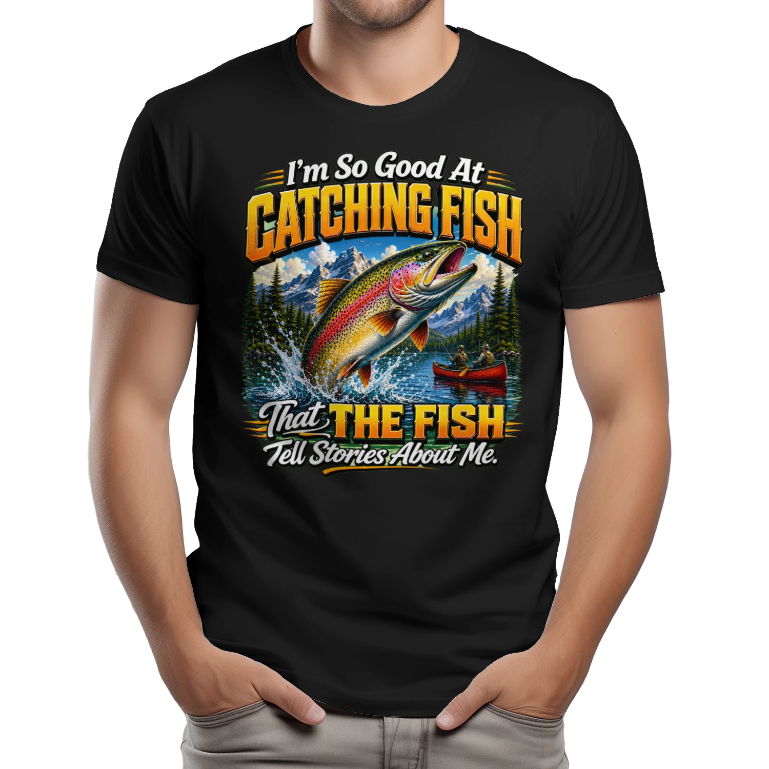 Funny Fishing Unisex T-shirt – I'm So Good At Catching Fish That Fish Tell Stories About Me Tee