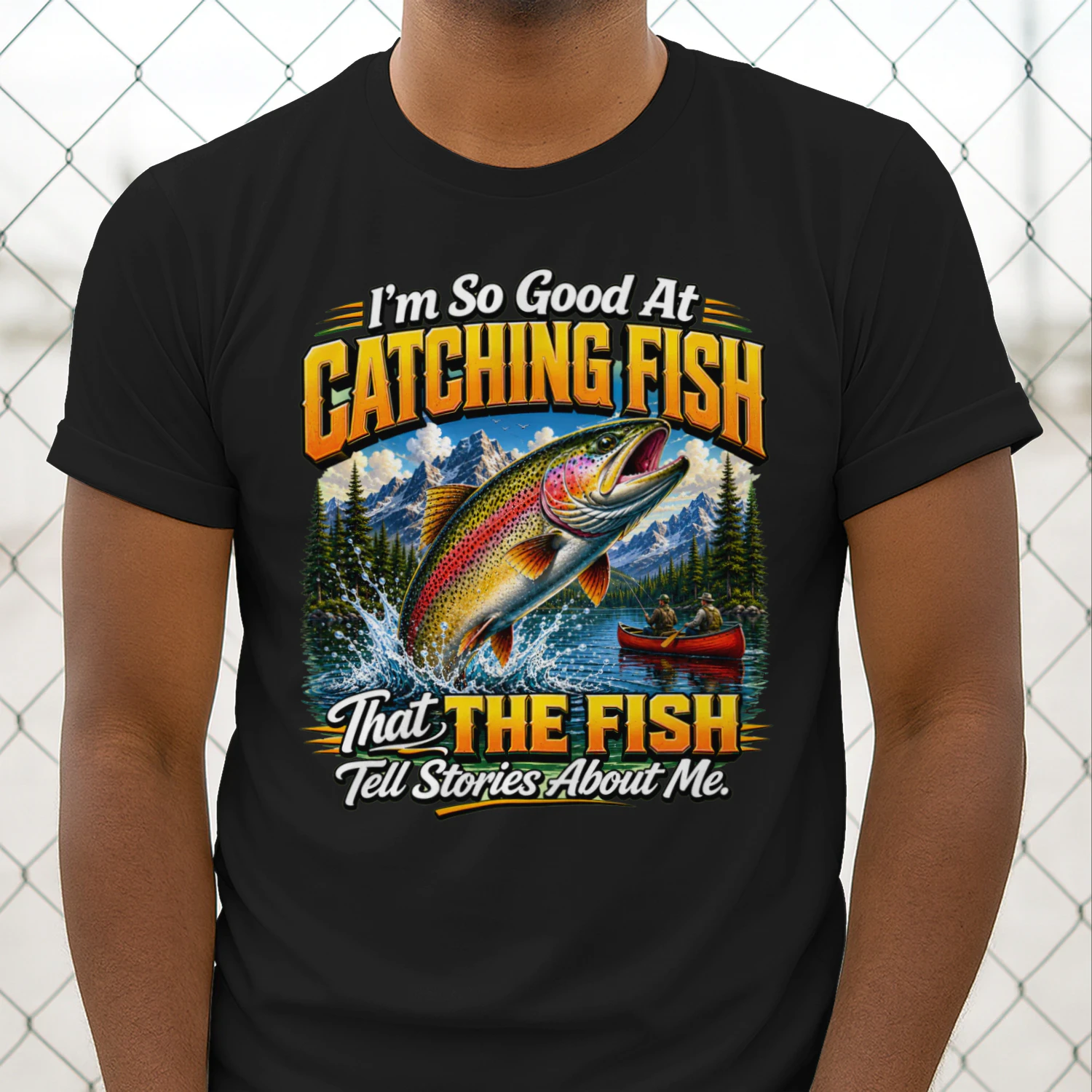 Funny Fishing Unisex T-shirt – I'm So Good At Catching Fish That Fish Tell Stories About Me Tee