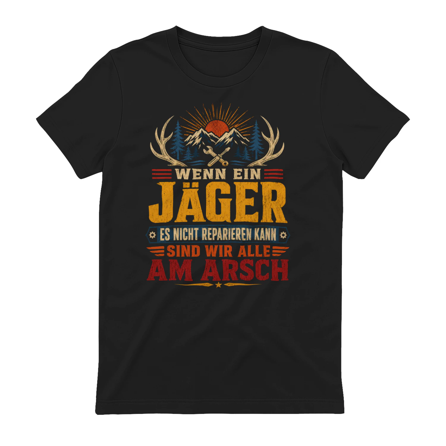 Lustiges Jäger T-Shirt – Wenn ein Jäger es nicht reparieren kann, sind wir alle am Arsch | Geschenk für Männer