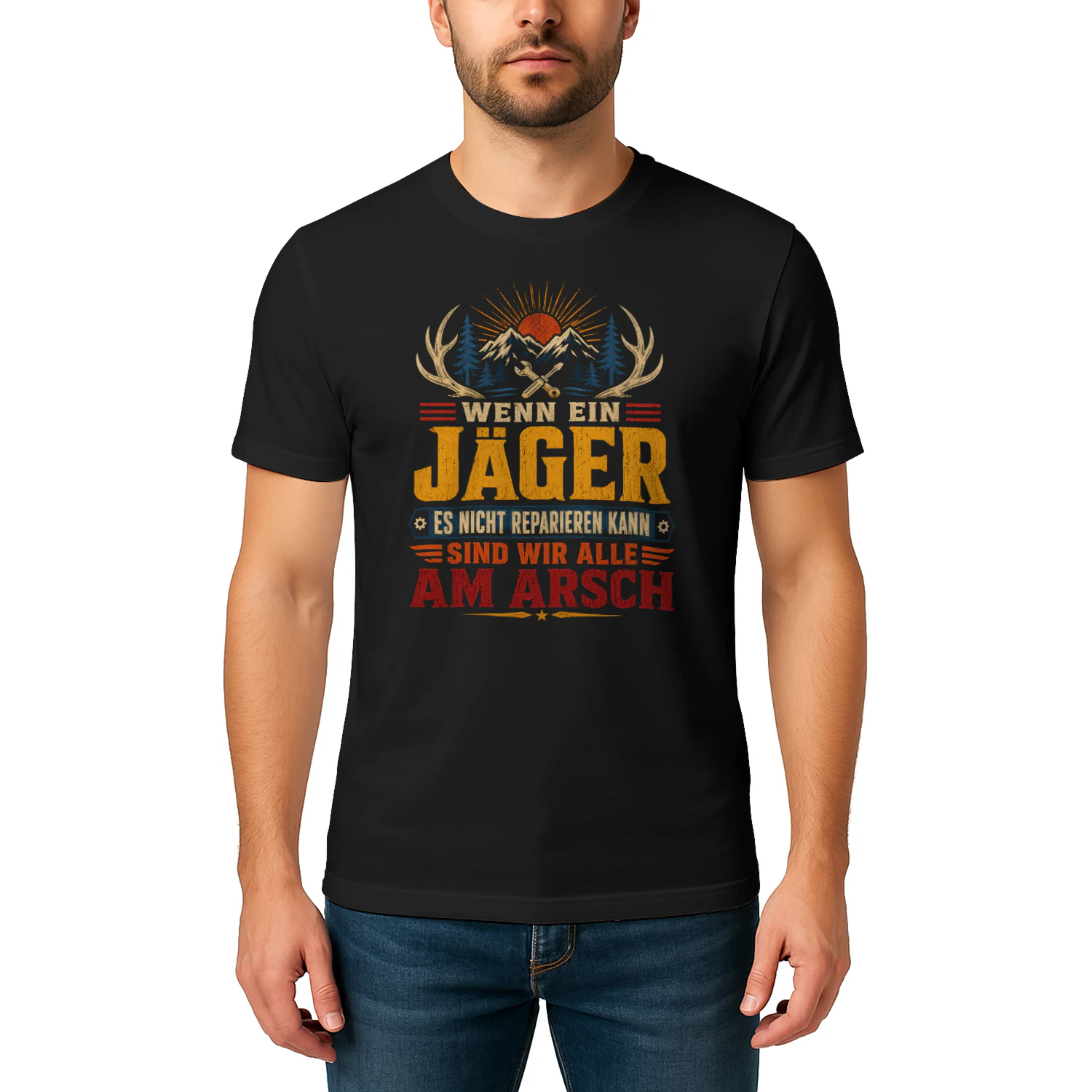 Lustiges Jäger T-Shirt – Wenn ein Jäger es nicht reparieren kann, sind wir alle am Arsch | Geschenk für Männer
