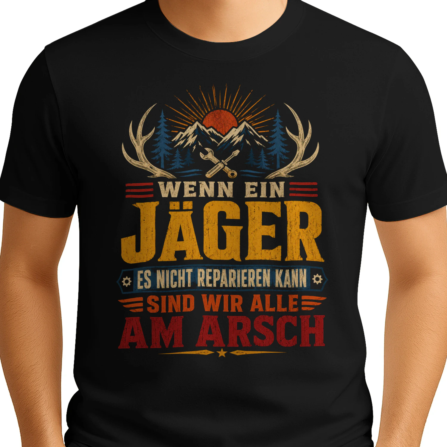 Lustiges Jäger T-Shirt – Wenn ein Jäger es nicht reparieren kann, sind wir alle am Arsch | Geschenk für Männer