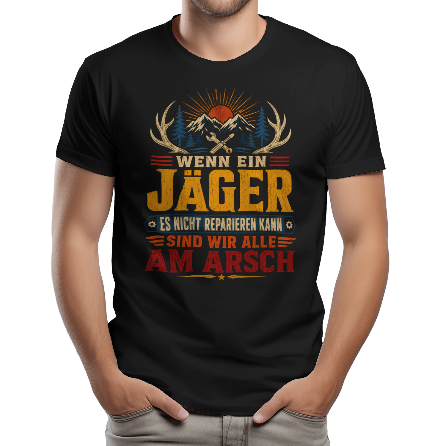 Lustiges Jäger T-Shirt – Wenn ein Jäger es nicht reparieren kann, sind wir alle am Arsch | Geschenk für Männer