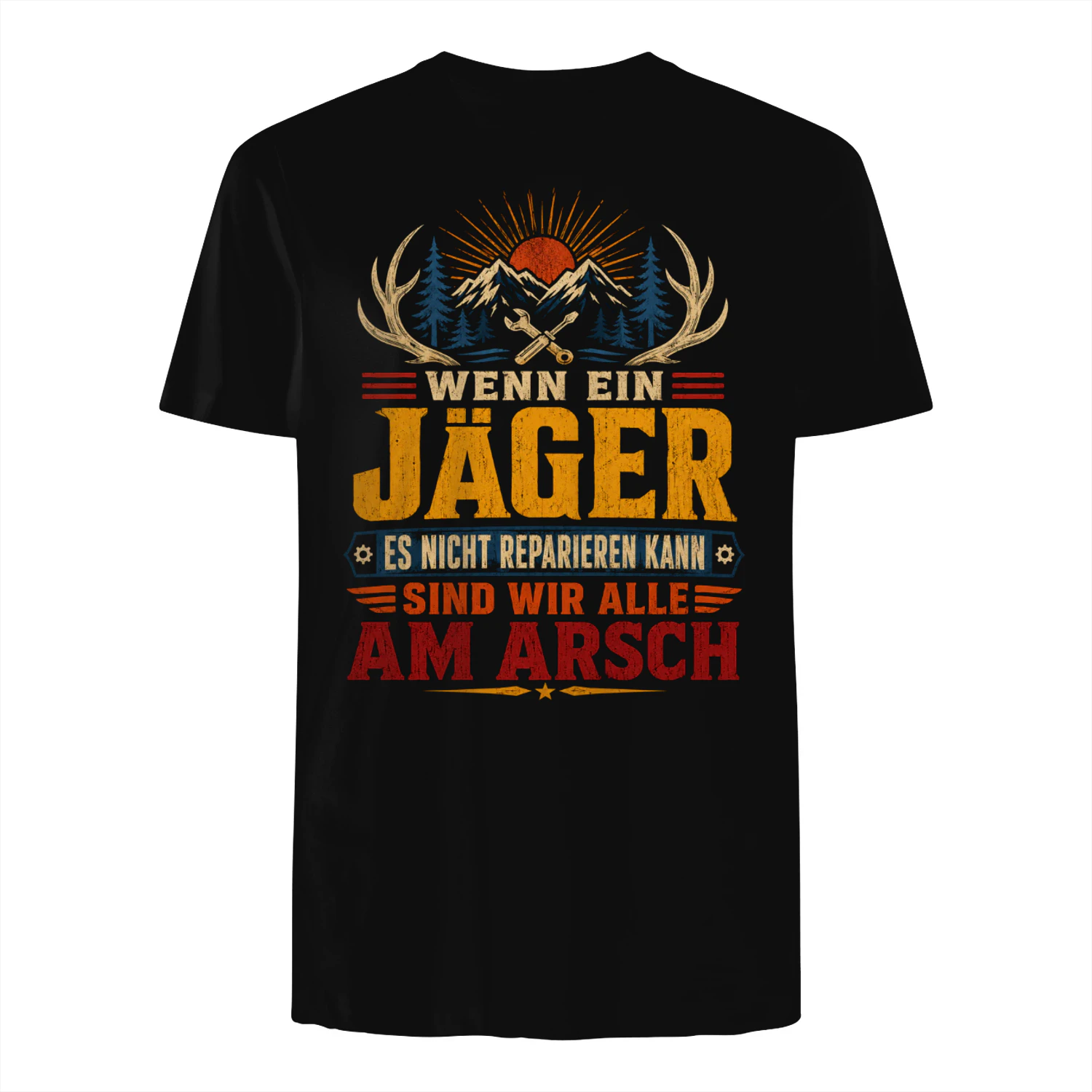 Lustiges Jäger T-Shirt – Wenn ein Jäger es nicht reparieren kann, sind wir alle am Arsch | Geschenk für Männer