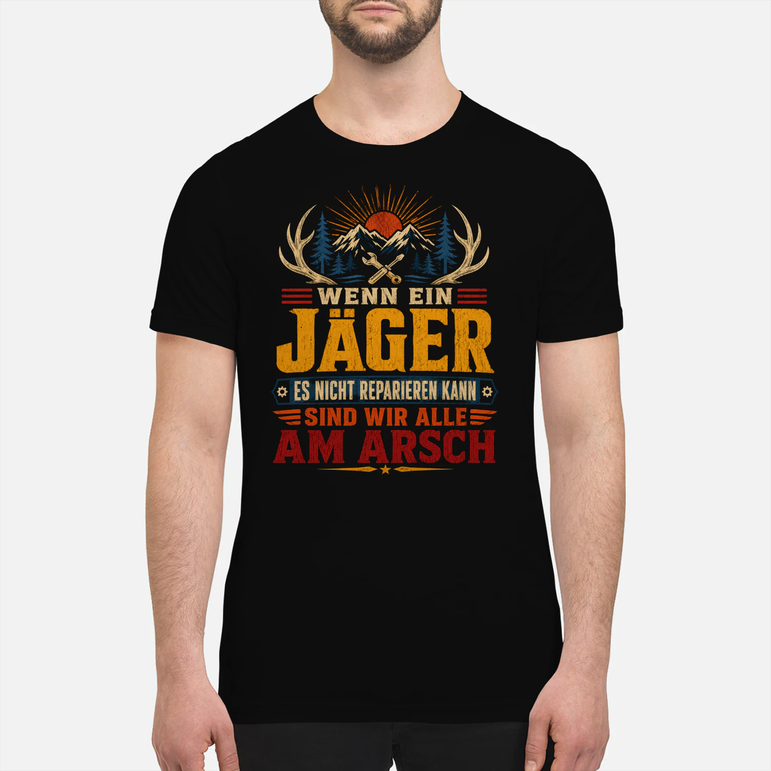 Lustiges Jäger T-Shirt – Wenn ein Jäger es nicht reparieren kann, sind wir alle am Arsch | Geschenk für Männer