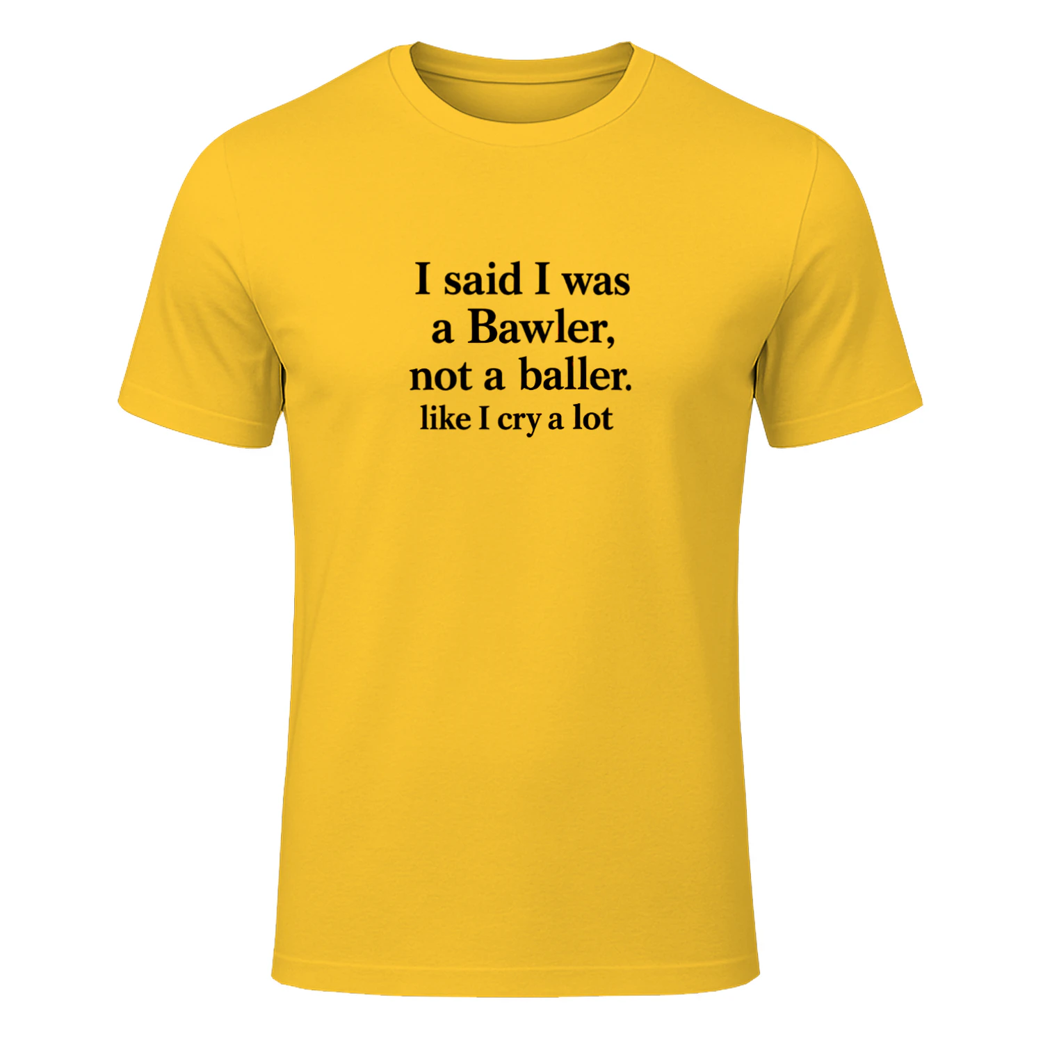 I Said I Was A Bawler Not A Baller Shirt
