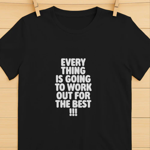 Everything Is Going to Work out for the Best shirt