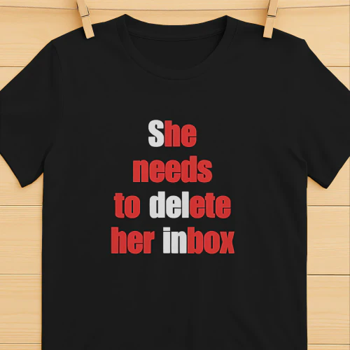 She needs to delete her inbox shirt