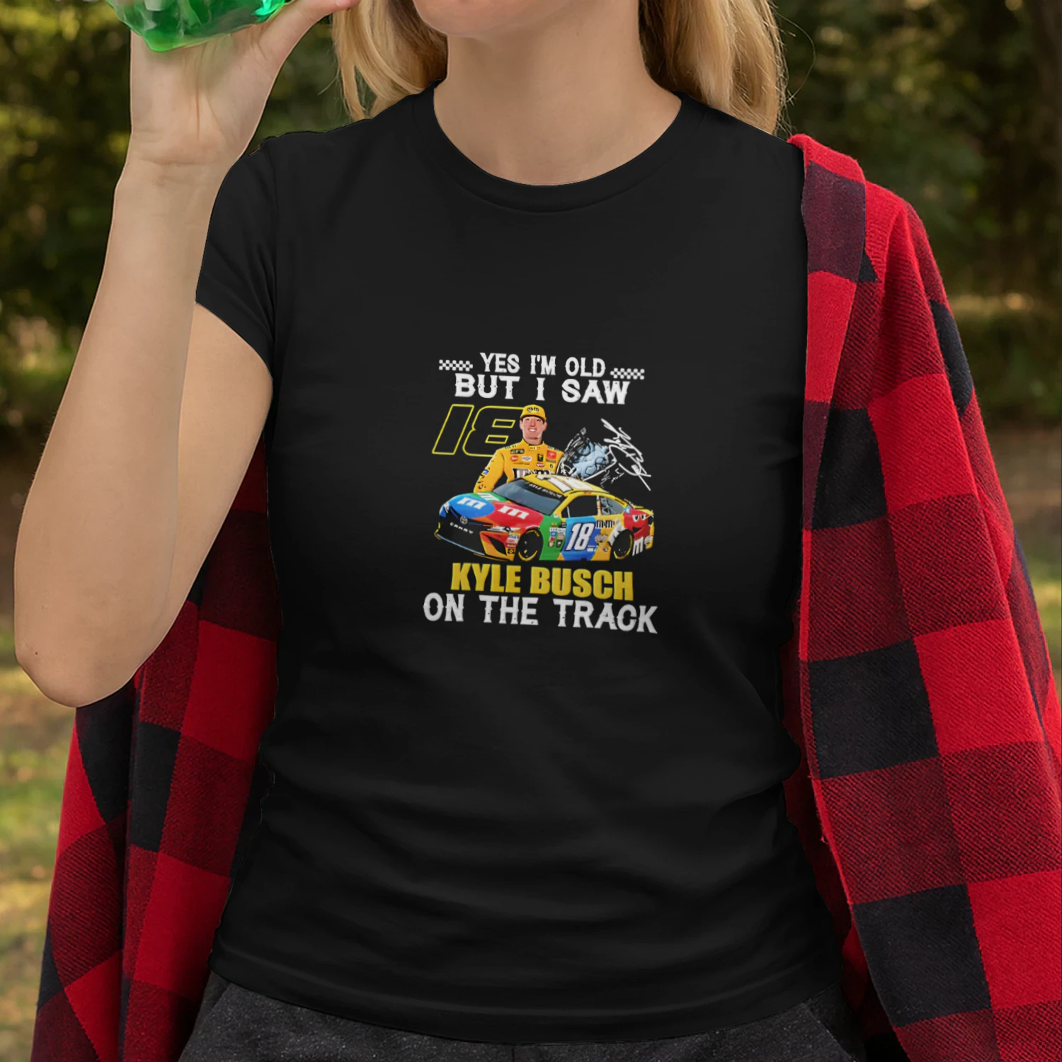 Yes I’m Old but I Saw 18 Kyle Busch on the Track Shirt – Kyle Busch #18 Racing Tee