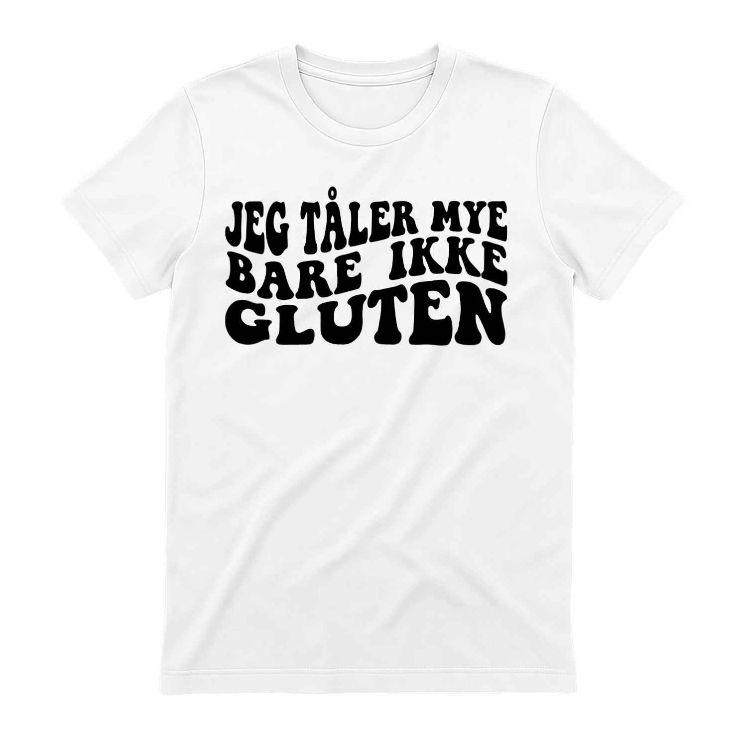 Jeg tåler mye, bare ikke gluten - T-shirt