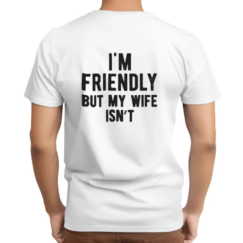  Im Friendly But My Wife Isnt