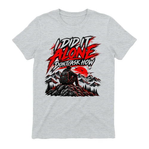  I DID IT ALONE - DON’T ASK HOW