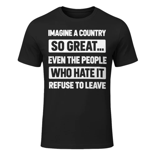 Imagine A Country So Great T Shirt