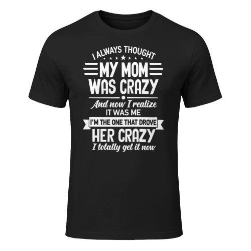 I Thought My Mom Was Crazy Funny -Shirt