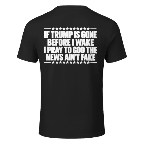 If Trump Is Gone Before I Wake Shirt