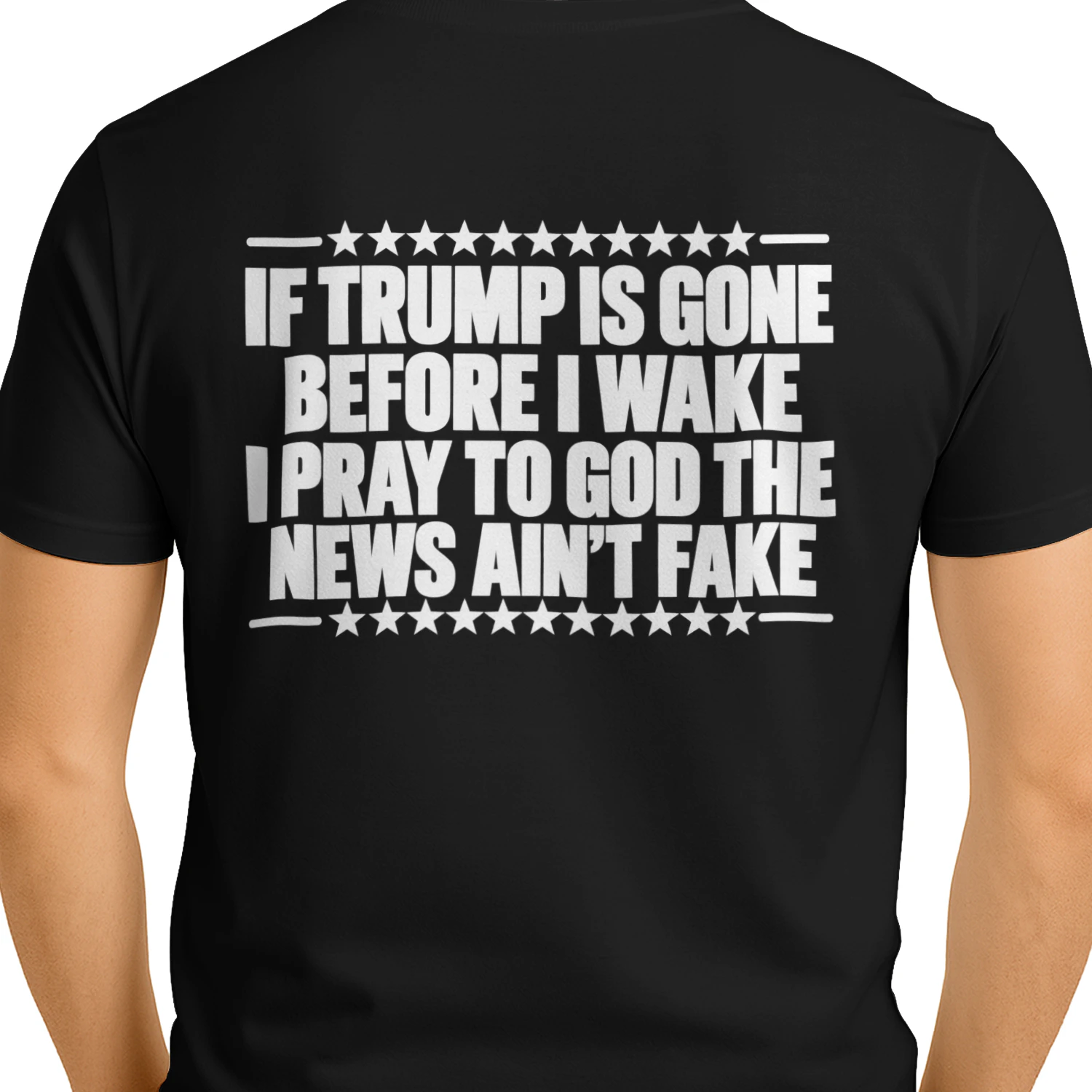If Trump Is Gone Before I Wake – Political Satire T-Shirt