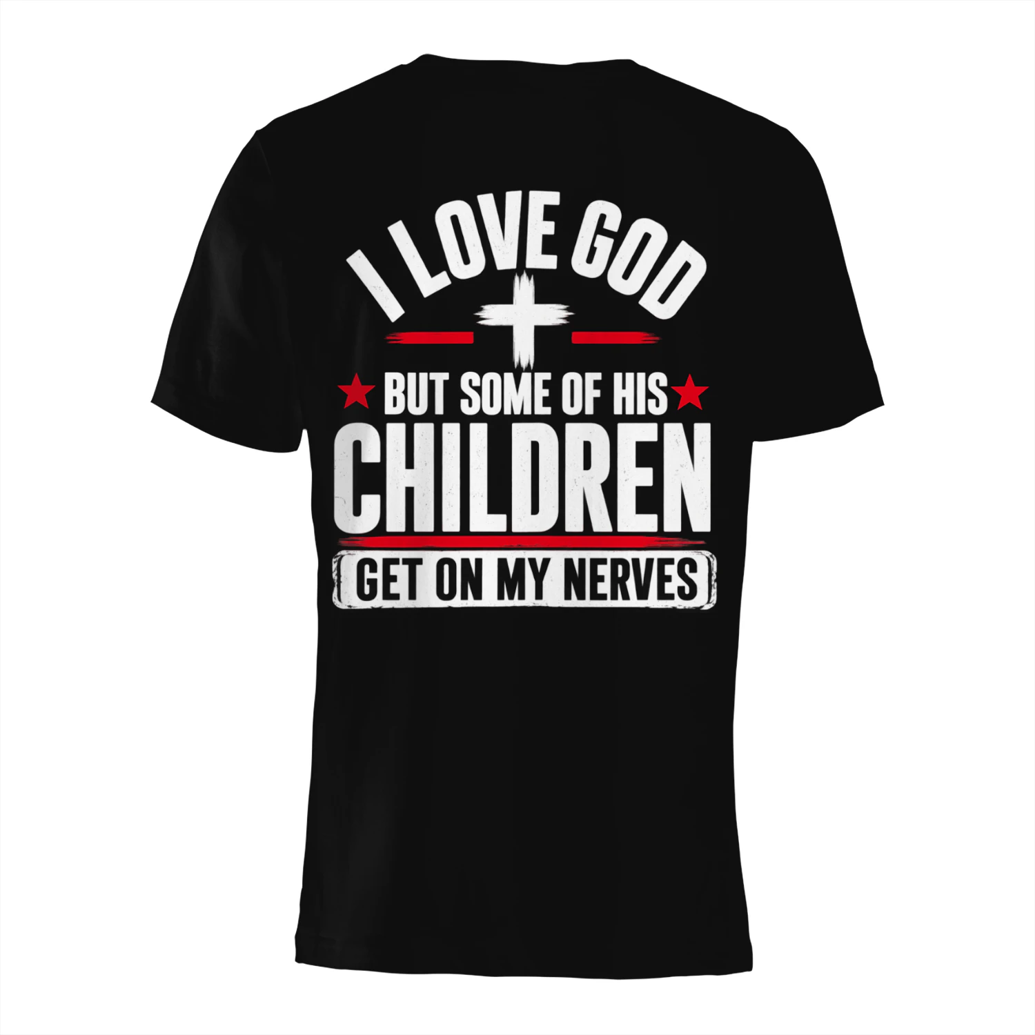I Love God But Some of His Children Funny T-Shirt