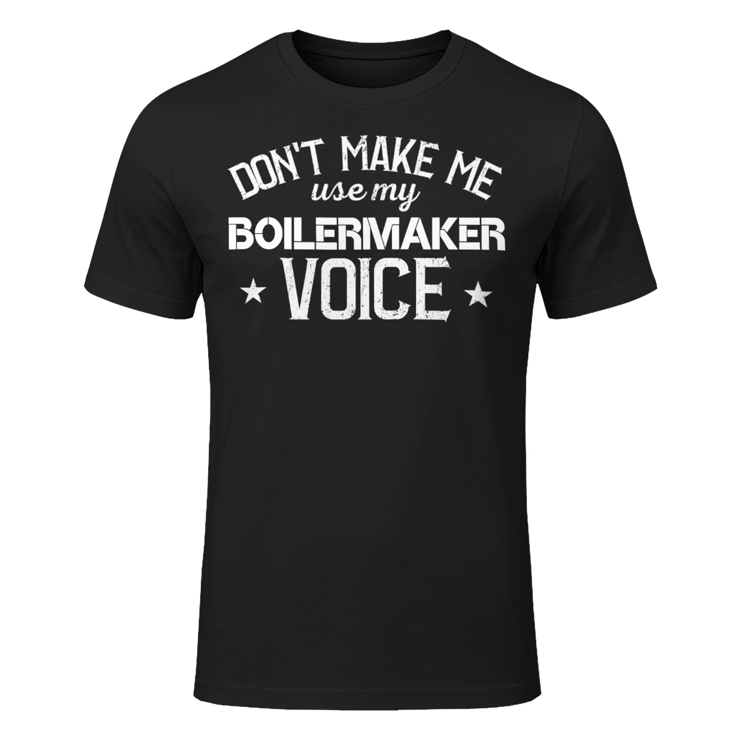 Dont Make Me Use My BOILERMAKER Voice