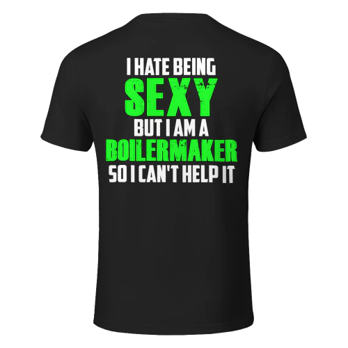 I HATE BEING SEXY BUT I AM A BOILERMAKER