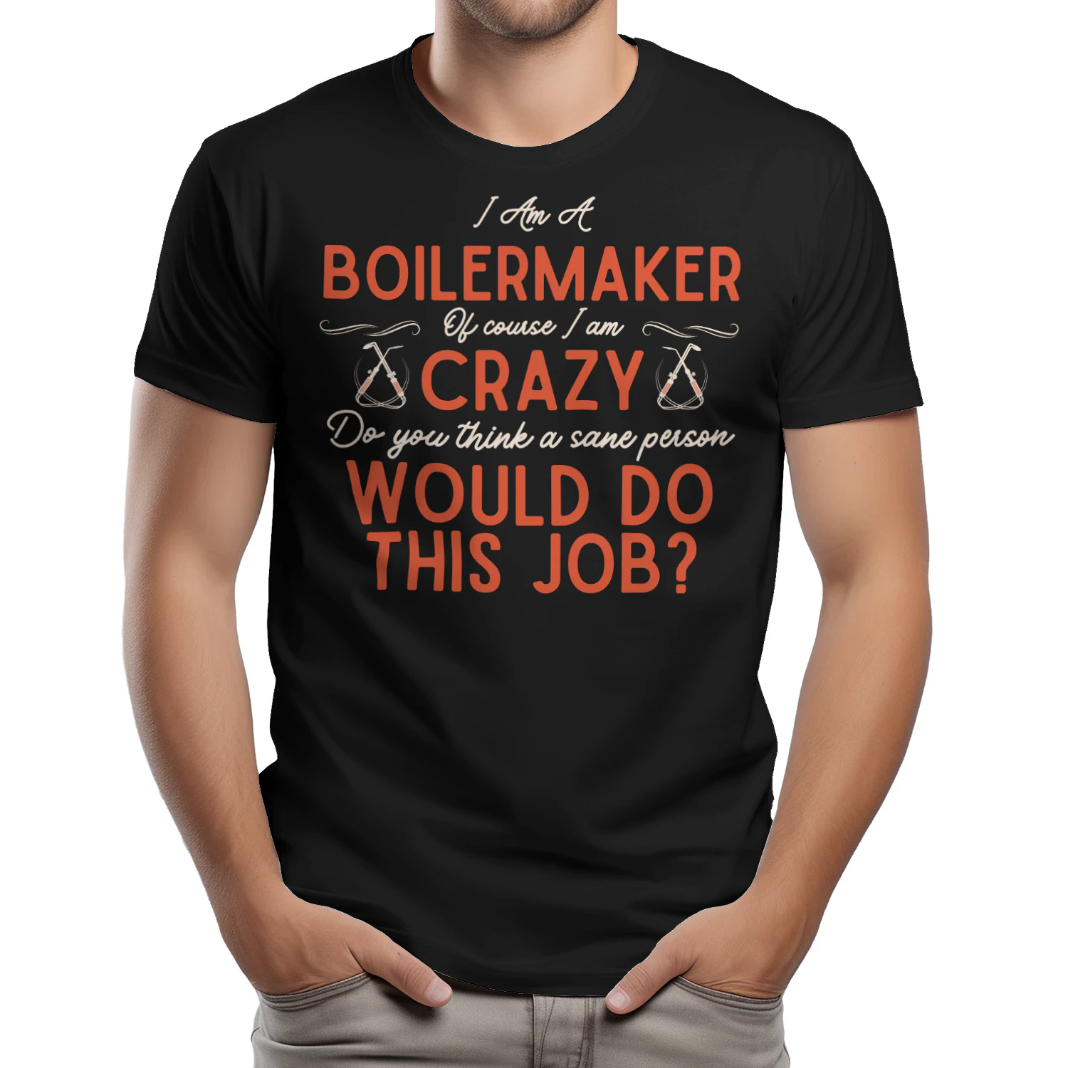 I Am A BOILERMAKER - Of Course I Am Crazy