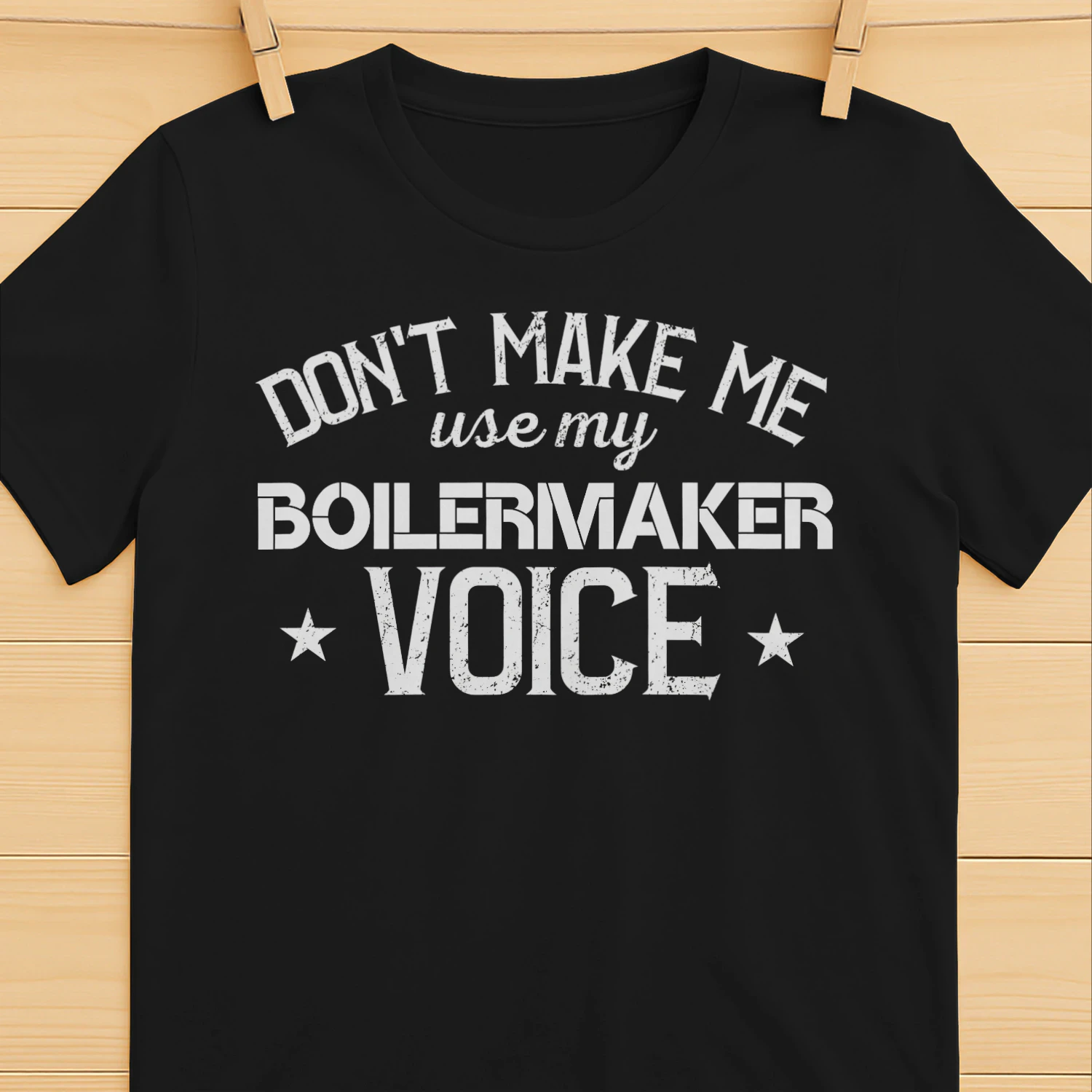 Dont Make Me Use My BOILERMAKER Voice