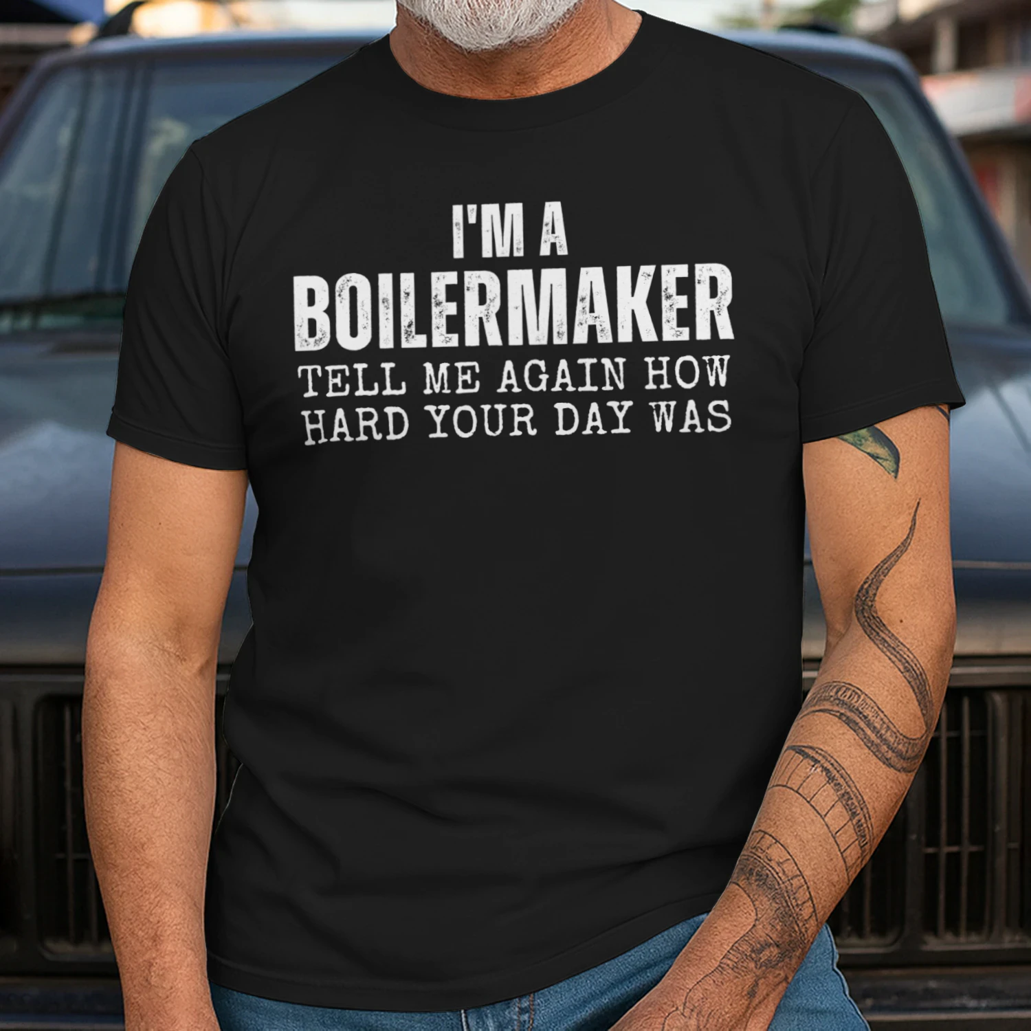 I'M A BOILERMAKER TELL ME AGAIN HOW HARD YOUR DAY WAS